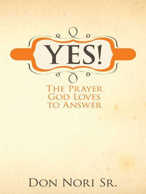 cover image of Yes! The Prayer God Loves to Answer